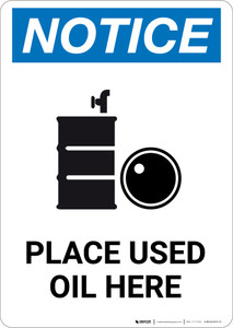 Notice: Place Used Oil Here with Graphic - Portrait Wall Sign