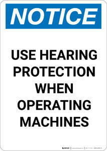 Notice: Use Hearing Protection When Operating Machines - Portrait Wall Sign