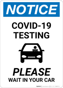 Notice: COVID-19 Testing Please Wait In Car with Icon Portrait - Wall Sign
