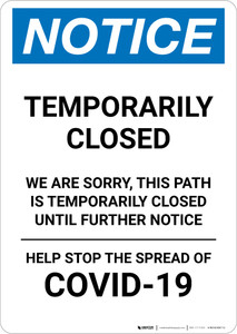 Notice: Temporarily Closed - Path Closed Until Further Notice Portrait - Wall Sign