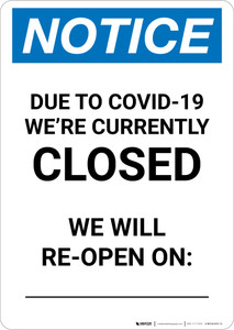 Notice: Due To Covid-19 We Are Currently Closed - We Will Reopen on Date Portrait - Wall Sign