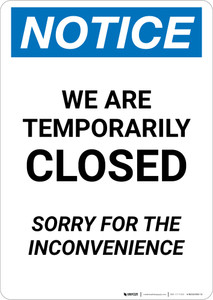 Notice: We Are Temporarily Closed - Sorry For Inconvenience Portrait - Wall Sign