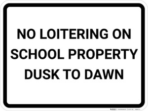 No Loitering On School Property Dusk To Dawn Landscape - Wall Sign