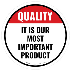Quality: It Is Our Most Important Product Circular - Floor Sign