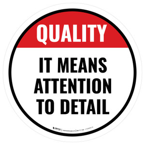 Quality: It Means Attention To Detail Circular - Floor Sign