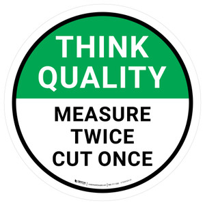 Think Quality: Measure Twice Cut Once Circular - Floor Sign