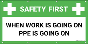 Safety First When Work Is Going On PPE Is Going On Banner