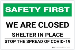 Safety First: We Are Closed - Shelter in Place - Stop the Spread of Covid-19 Landscape - Label