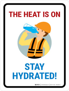 The Heat Is On, Stay Hydrated Portrait - Wall Sign