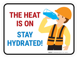 The Heat Is On, Stay Hydrated Rectangular - Floor Sign