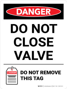 Danger: Do Not Close Valve Do Not Remove This Tag Portrait - Wall Sign
