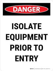 Danger: Isolate Equipment Prior To Entry Portrait - Wall Sign