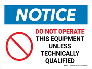 Notice: Do Not Operate This Equipment Unless Technically Qualified Landscape - Wall Sign