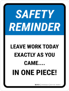 Safety Reminder: Leave Work Today Exactly As You Came Portrait - Wall Sign