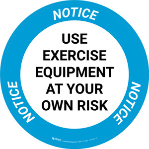 Notice: Use Exercise Equipment At Your Own Risk Circular - Floor Sign