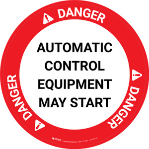 Danger: Automatic Control Equipment May Start Circular - Floor Sign