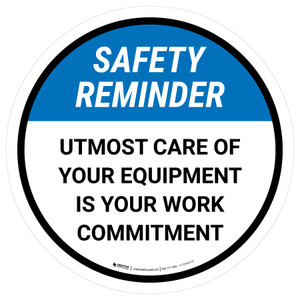 Safety Reminder: Utmost Care Of Your Equipment Is Your Work Commitment Circular - Floor Sign