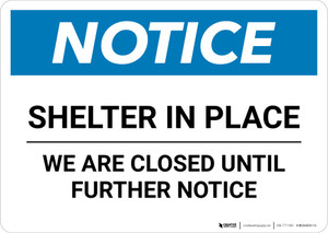 Notice: Shelter in Place Closed Until Further Notice ANSI Landscape - Wall Sign
