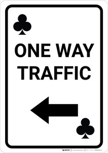 Casino - One Way Traffic Clubs Playing Card with Arrow Left Portrait - Wall Sign
