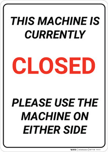 This Machine is Currently Closed - Please Use the Machine on Either Side - Wall Sign