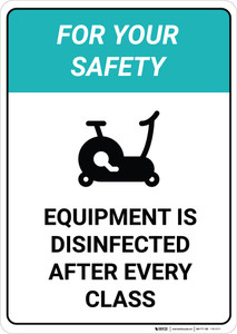 For Your Safety - Equipment is Disinfected After Every Class - Wall Sign