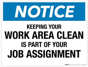 Notice: Keeping Your Work Area Clean is Part of Your Job Assignment - Wall Sign