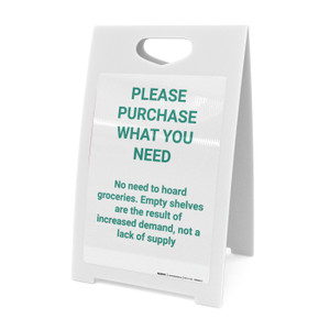 Please Purchase What You Need No Need To Hoard - A-Frame Sign