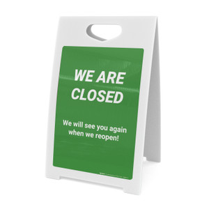 We Are Closed - We Will See Your When We Reopen! - A-Frame Sign