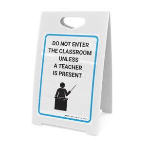 Do Not Enter The Classroom Unless A Teacher Is Present with Icon - A-Frame Sign