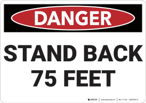 Danger: Stand Back 75 Feet - Wall Sign