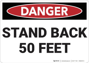 Danger: Stand Back 50 Feet - Wall Sign