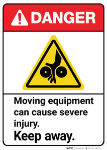 Danger: Moving Equipment Can Cause Severe Injury Keep Away ANSI - Wall Sign