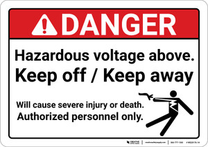 Danger: Hazardous Voltage Above Keep Off Keep Away ANSI - Wall Sign