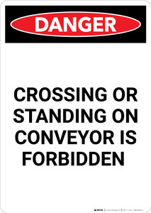 Crossing or Standing on Conveyor is Forbidden - Portrait Wall Sign