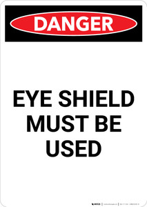 Eye Shield Must be Used - Portrait Wall Sign