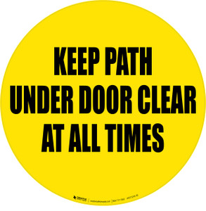 Keep Path Under Door Clear at All Times - Floor Sign