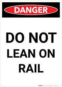 Danger: Do Not Lean On Rail Portrait - Wall Sign