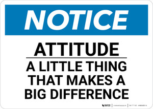 Notice: Attitude A Little Thing That Makes a Big Difference - Wall Sign