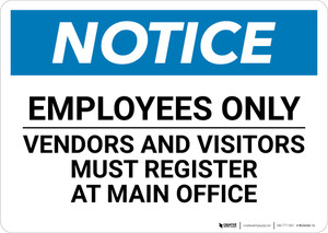 Notice: Employees Only Vendors and Visitors Must Register At Main Office - Wall Sign