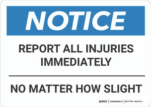 Notice: Report Injuries Immediately Landscape - Wall Sign