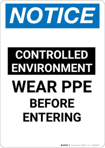 Notice: Controlled Environment Wear PPE Before Entering - Portrait Wall Sign