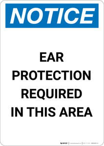 Notice: Ear Protection Required in This Area - Portrait Wall Sign