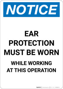 Notice: Ear Protection Must be Worn While Working Operation - Portrait Wall Sign
