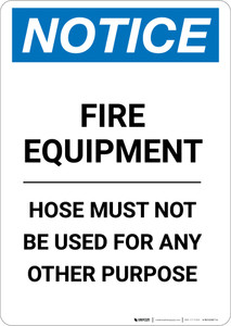 Notice: Fire Equipment Hose Must Not Be Used For Any Other Purpose - Portrait Wall Sign