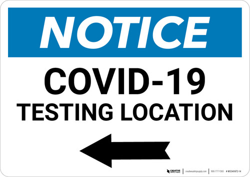 Notice: COVID-19 Testing Location with Left Arrow Landscape - Wall Sign