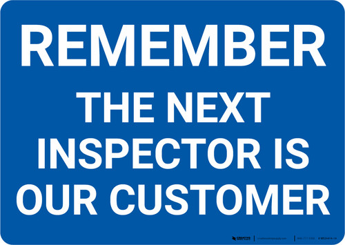 Remember The Next Inspector Is Our Customer Landscape - Wall Sign