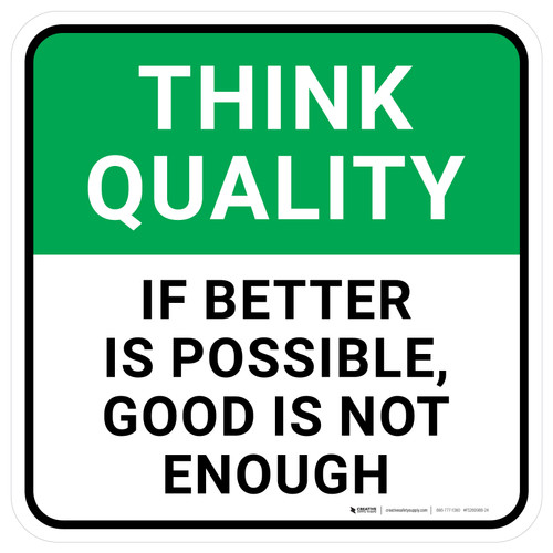 Think Quality: If Better Is Possible Good Is Not Enough Square - Floor Sign