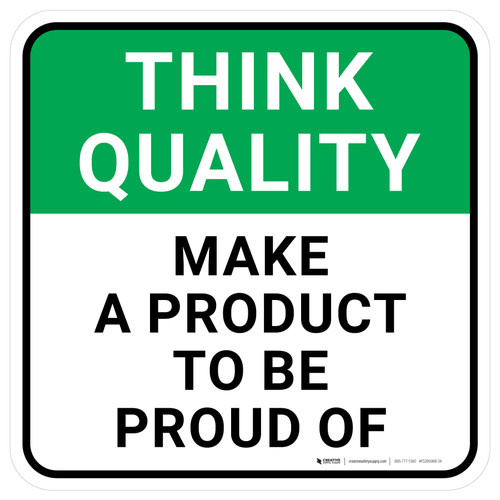 Think Quality: Make A Product To Be Proud Of Square - Floor Sign