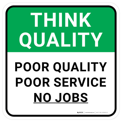 Think Quality: Poor Service No Jobs Square - Floor Sign