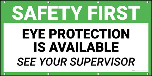Safety First Eye Protection is Available See Your Supervisor Banner